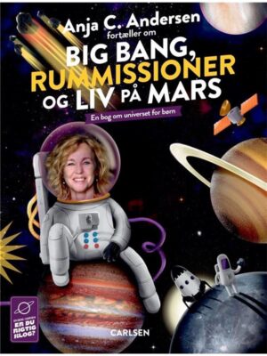 Anja C. Andersen fortæller om Big Bang rummission - Børnebog - hardcover