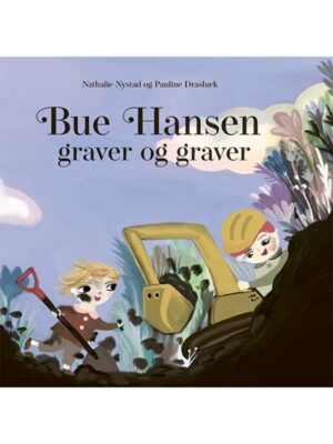 Bue Hansen graver og graver - Børnebog - hardcover