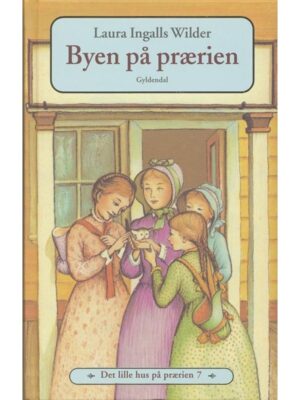 Det lille hus på prærien 7 - Byen på prærien - Børnebog - hardcover