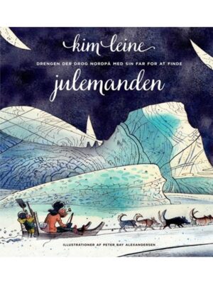 Drengen der drog nordpå med sin far for at finde julemanden - Børnebog - hardcover