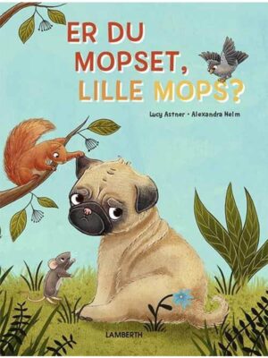 Er du mopset lille Mops? - Børnebog - hardcover