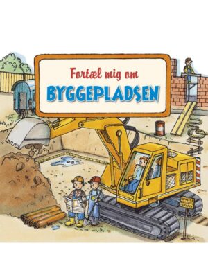 Fortæl mig om byggepladsen - Børnebog - hardback