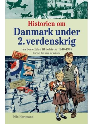 Historien om Danmark under 2. verdenskrig - fortal - Børnebog - hardcover