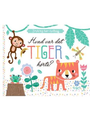 Hvad var det Tiger hørte? Tryk og hør-lydbog (m. - Børnebog - Board books