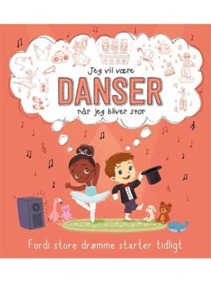 Jeg vil være DANSER (når jeg bliver stor) - Børnebog - hardcover