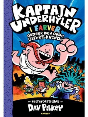 Kaptajn Underhyler i farver (5) - Kaptajn Underhyler ordner den onde Olfert-kvinde - Børnebog - hardcover
