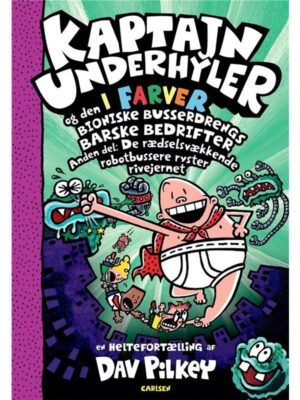 Kaptajn Underhyler i farver (7) - Kaptajn Underhyler og den bioniske busserdreng - Børnebog - hardcover