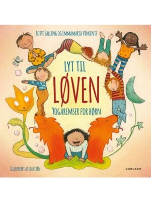 Lyt til løven - yogaremser for børn - Børnebog - hardcover