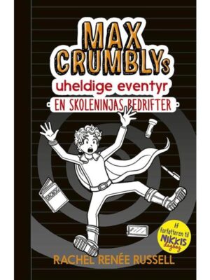 Max Crumblys uheldige eventyr 2: En skoleninjas be - Børnebog - paperback