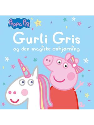Peppa Pig - Gurli Gris og den magiske enhjørning - Børnebog - hardcover