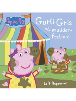 Peppa Pig - Gurli Gris på mudder-festival - Løft f - Børnebog - Board books
