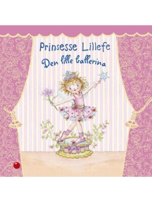 Prinsesse Lillefe: Den lille ballerina - Børnebog - Hardback