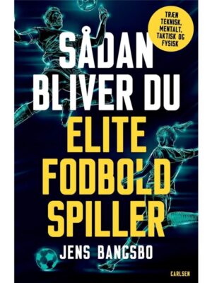 Sådan bliver du elitefodboldspiller - Børnebog - hardcover