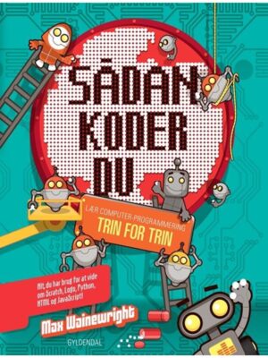 Sådan koder du. Lær computerprogrammering trin for - Børnebog -
