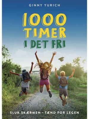 1000 timer i det fri - Sluk skærmen tænd for lege - Børnebog - hardcover