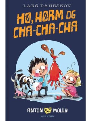 Anton & Molly - Hø hørm og cha-cha-cha - Børnebog - hardcover