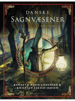 Danske Sagnvæsener - Et Bestiarium - Børnebog - hardback