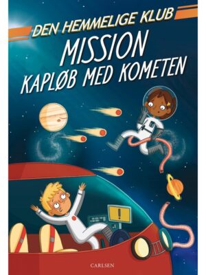 Den Hemmelige Klub: Mission kapløb med kometen - Børnebog - hardcover