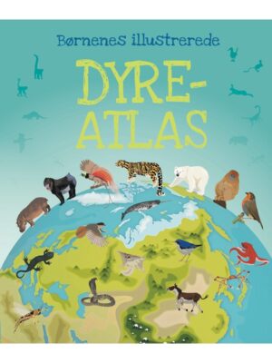 Børnenes illustrerede dyreatlas - Børnebog - hardcover