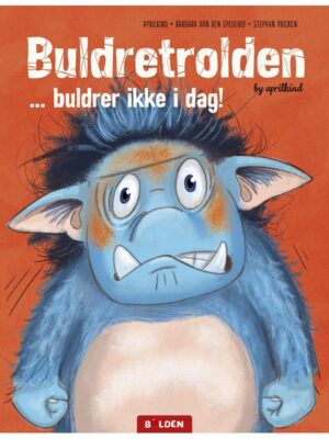 Buldretrolden ... buldrer ikke i dag! - Børnebog - hardback