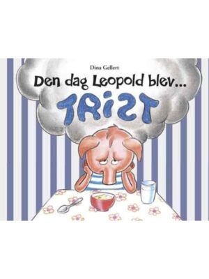Den dag Leopold blev trist - Børnebog - hardcover