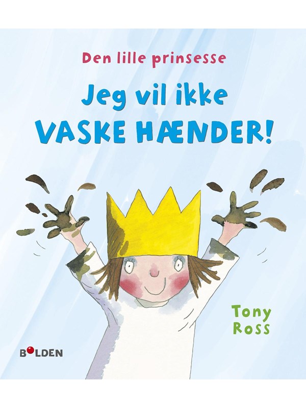Den lille prinsesse: Jeg vil ikke vaske hænder! - Børnebog - hardcover Den lille prinsesse: Jeg vil ikke vaske hænder! - Børnebog - hardcover