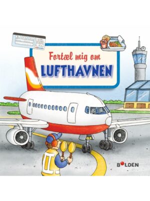 Fortæl mig om lufthavnen - Børnebog - hardcover