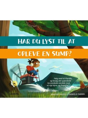 Har du lyst til at opleve en sump? - Børnebog - hardcover