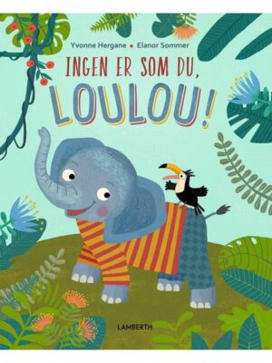 Ingen er som du Loulou! - Børnebog - hardcover