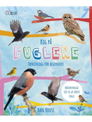 Kig på fuglene - Ornitologi for begyndere - Børnebog - hardcover